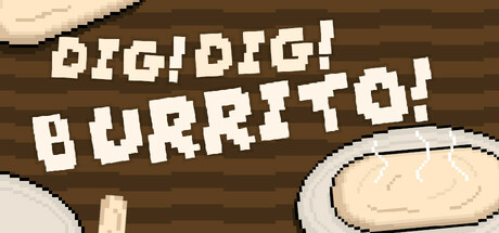 Dig Dig Burrito!