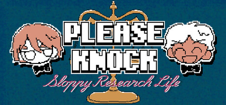 PLEASE KNOCK: Sloppy Research Life