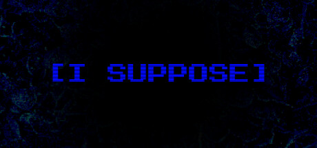 I SUPPOSE