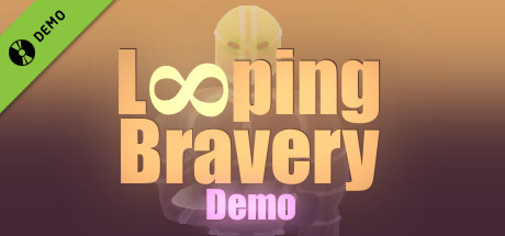 Looping Bravery Demo
