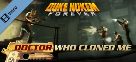 Duke Nukem Forever: The Doctor Who Cloned Me Trailer
