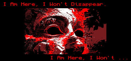 I Am Here, I Won't Disappear. I Am Here, I Won't...