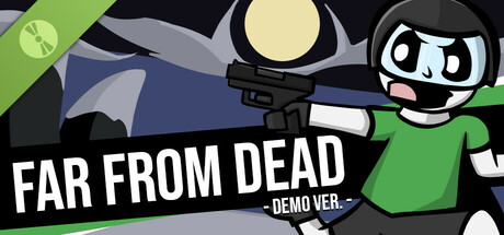 FAR FROM DEAD - Demo Ver. -