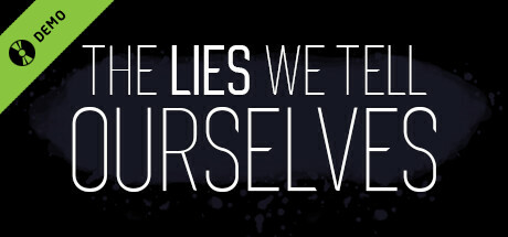 The Lies We Tell Ourselves Demo