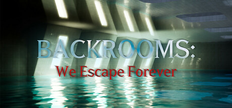 BACKROOMS: We Escape Forever