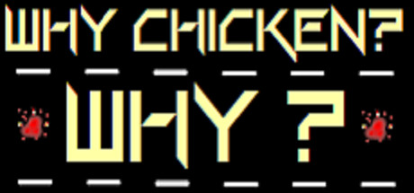 Why Chicken? Why?