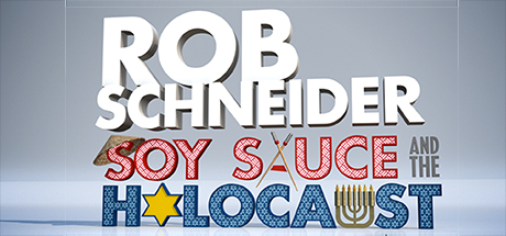 Rob Schneider: Soy Sauce and the Holocaust