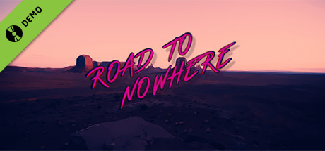 Road to Nowhere Demo