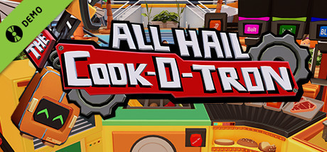 All Hail The Cook-o-tron Demo