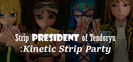 Strip President of Tendoryu / Kinetic Strip Party