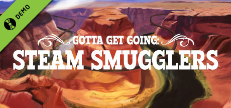 Gotta Get Going: Steam Smugglers Prologue Demo