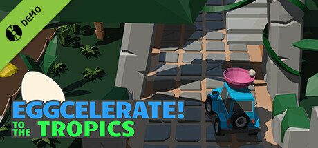 Eggcelerate! to the Tropics Demo