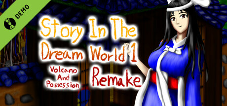Story in the Dream World 1 -Volcano And Possession- Remake Demo