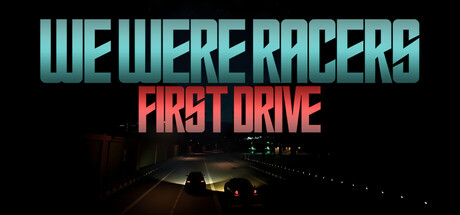 We Were Racers: First Drive
