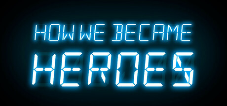 How We Became Heroes