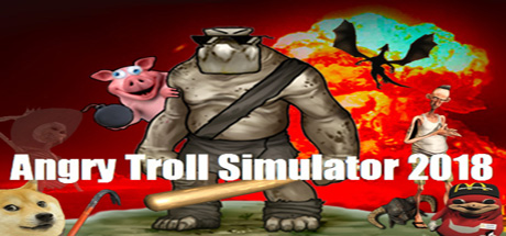 Angry Troll Simulator 2018