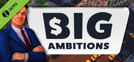 Big Ambitions Demo