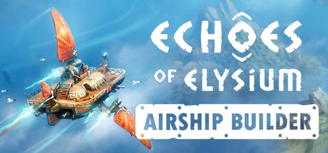 Echoes of Elysium: Airship Builder Playtest
