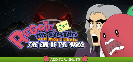 Reggie, his cousin, two scientists and most likely the end of the world