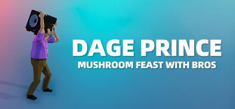 Dage Prince: Mushroom Feast With Bros