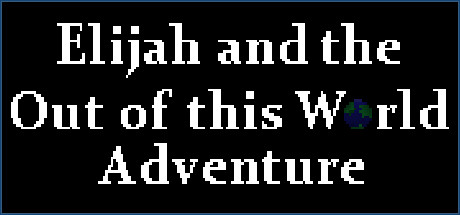 Elijah and the Out of this World Adventure