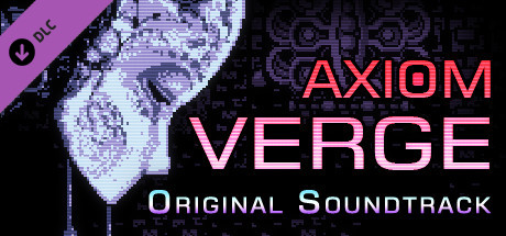 Axiom Verge Original Soundtrack