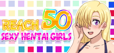 Reach 50 : Sexy Hentai Girls