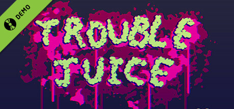 TROUBLE JUICE Demo