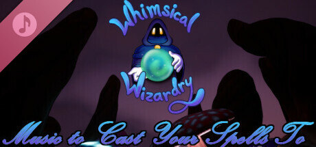 Whimsical Wizardry - Music to Cast Your Spells To