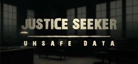 Justice Seeker: Unsafe Data - Closed Beta