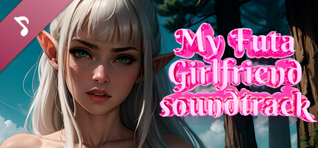 My Futa Girlfriend 🔞 Soundtrack