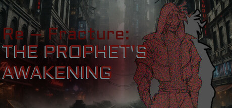 Re – Fracture: The Prophet’s Awakening