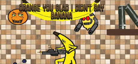 Orange You Glad i Didn't Say Banana