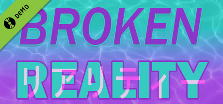 Broken Reality Demo