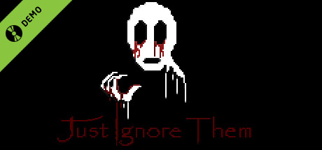 Just Ignore Them [ Demo ]