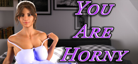 You Are Horny