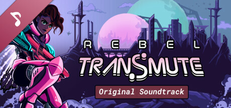 Rebel Transmute - Original Soundtrack
