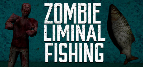Zombie Liminal Fishing