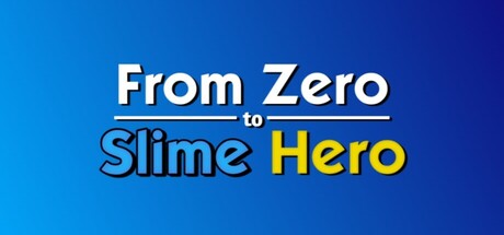 From Zero to Slime Hero