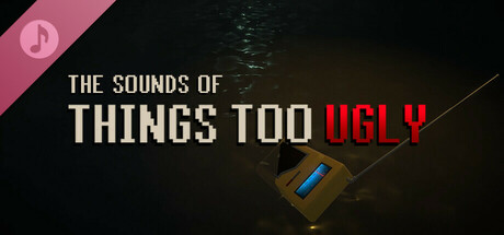 Things Too Ugly Soundtrack