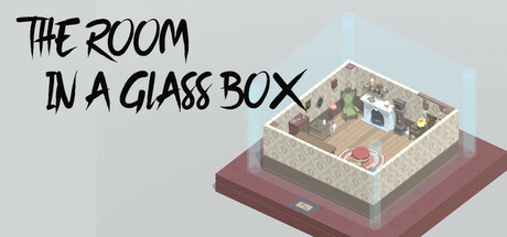 The Room in a Glass Box