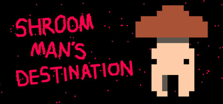 shroom man's destination