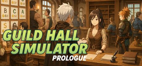 Guild Hall Simulator: Prologue