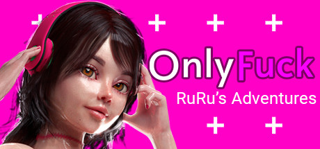 OnlyFuck - RuRu's Adventures