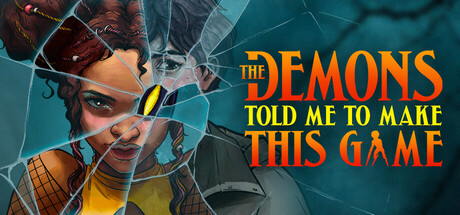 The Demons Told Me to Make This Game