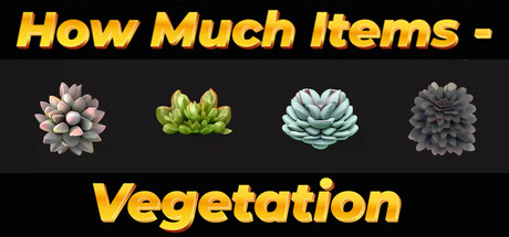 How Much Items - Vegetation