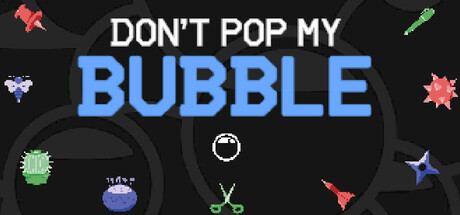 Don't Pop My Bubble