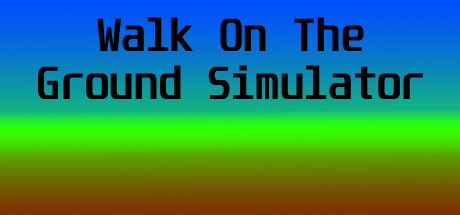 Walk On The Ground Simulator