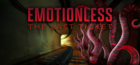 EMOTIONLESS : The Last Ticket