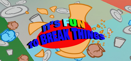 Its Fun To Break Things
